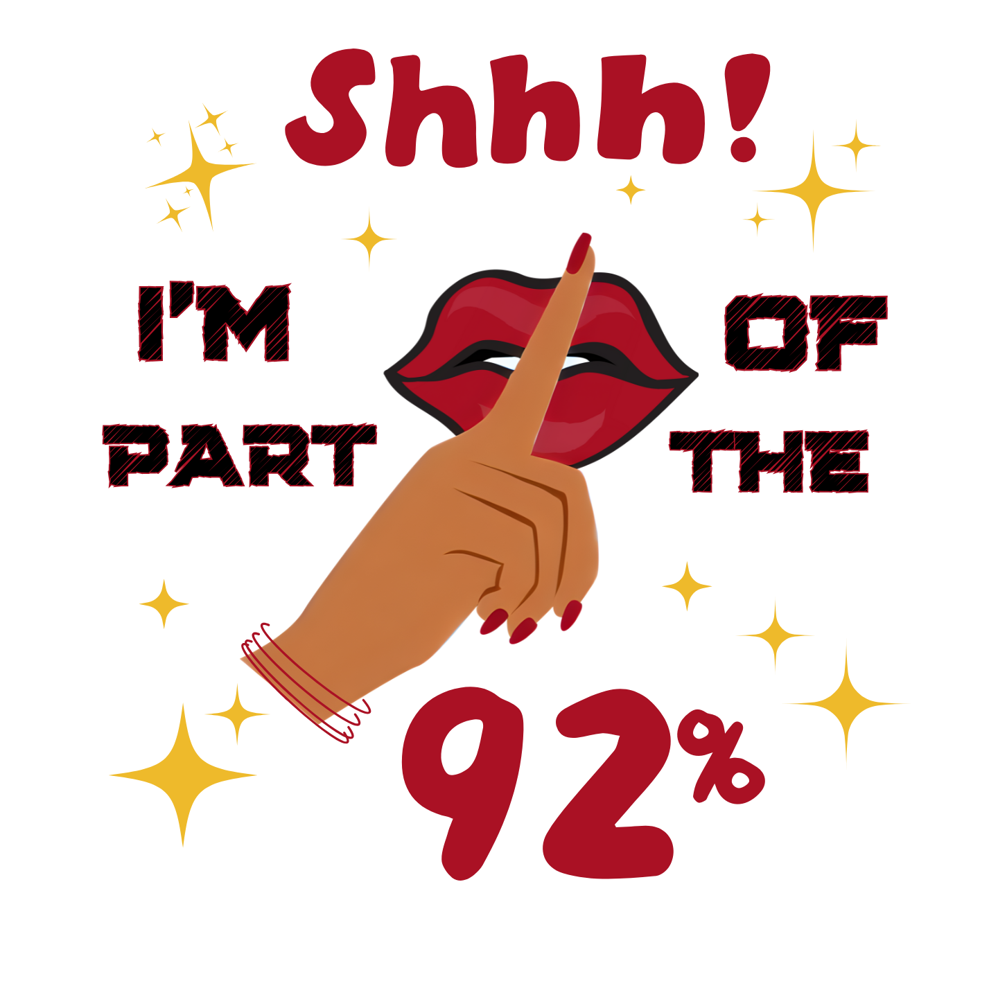"SHHH! PART OF THE 92% " CUSTOM SIGNATURE DESIGN