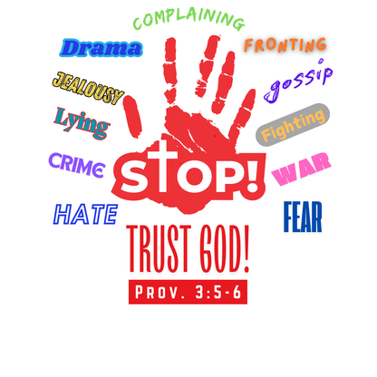 "STOP! - TRUST GOD!" PROV.  3:5-6" CUSTOM DESIGN