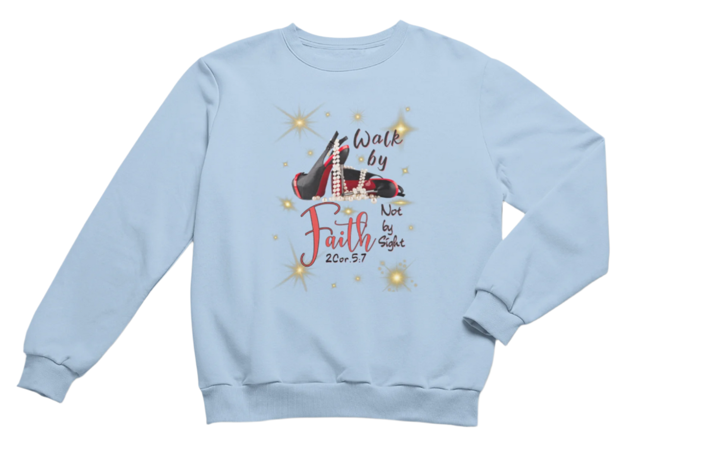 "WALK BY FAITH, NOT BY SIGHT" CUSTOM SIGNATURE SWEATSHIRT