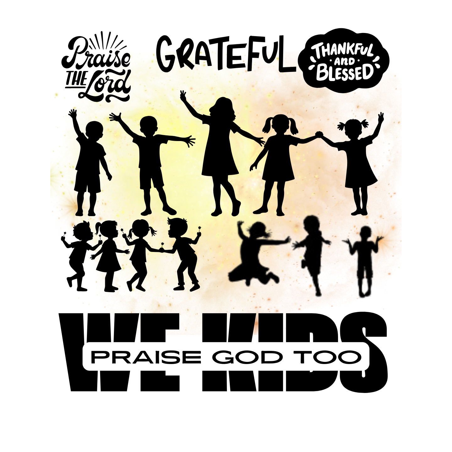 "WE KIDS PRAISE GOD TOO" CUSTOM GRAPHIC DESIGN