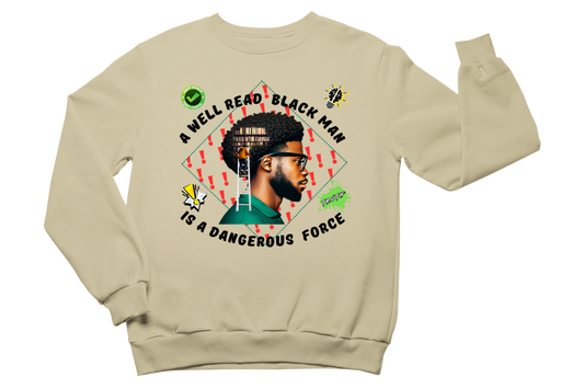 "A WELL READ BLACK MAN IS A DANGEROUS FORCE" CUSTOM GRAPHIC SWEATSHIRT