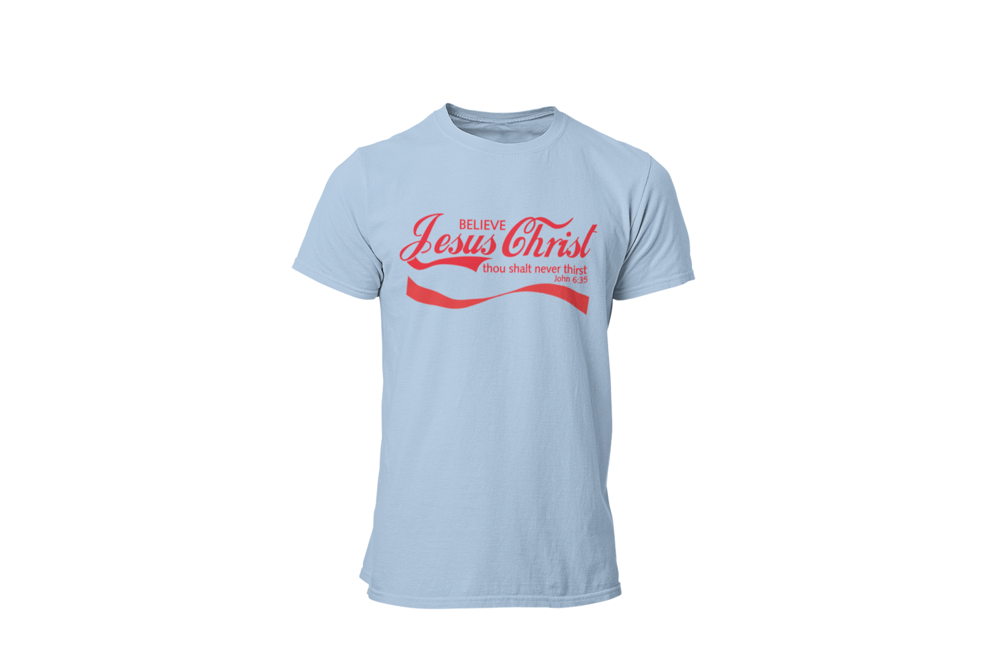 "BELIEVE JESUS CHRIST - JOHN 6:35" FAITH CUSTOM DESIGN