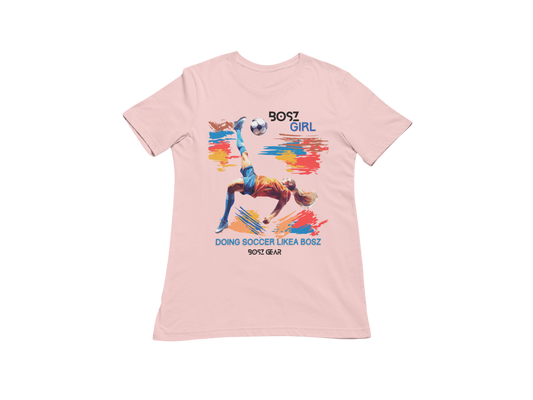 "BOSZ GIRL - DOING SOCCER LIKEA BOSZ" (FEMALE 1) BOSZ GEAR T-SHIRT