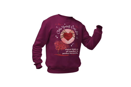 "CLOTHE YOURSELF IF WITH LOVE - COLOSSIANS 3:14" SIGNATURE CUSTOM SWEATSHIRT