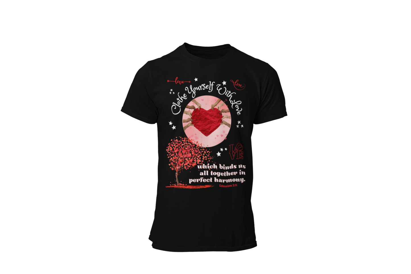 "CLOTHE YOURSELF IF WITH LOVE - COLOSSIANS 3:14" SIGNATURE CUSTOM DESIGN