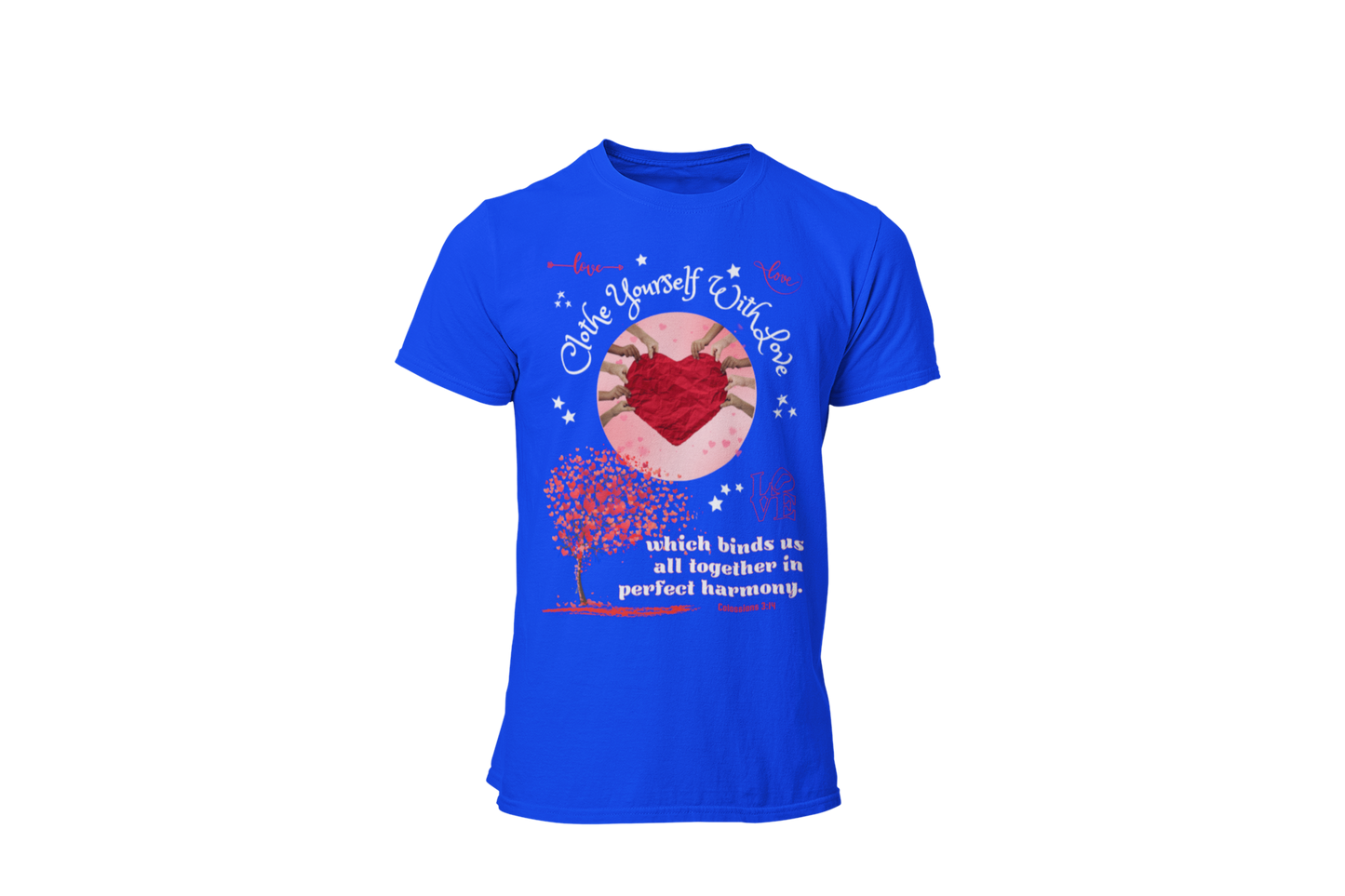 "CLOTHE YOURSELF IF WITH LOVE - COLOSSIANS 3:14" SIGNATURE CUSTOM DESIGN