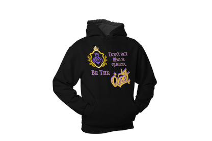"DON'T ACT LIKE A QUEEN, BE THE QUEEN" (1) CUSTOM DESIGN GRAPHIC