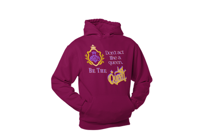 "DON'T ACT LIKE A QUEEN, BE THE QUEEN" (1) CUSTOM DESIGN GRAPHIC