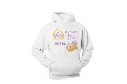 "DON'T ACT LIKE A QUEEN, BE THE QUEEN" (1) CUSTOM DESIGN GRAPHIC