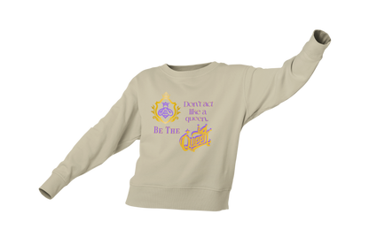 "DON'T ACT LIKE A QUEEN, BE THE QUEEN" (1) CUSTOM DESIGN GRAPHIC