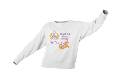 "DON'T ACT LIKE A QUEEN, BE THE QUEEN" (1) CUSTOM DESIGN GRAPHIC