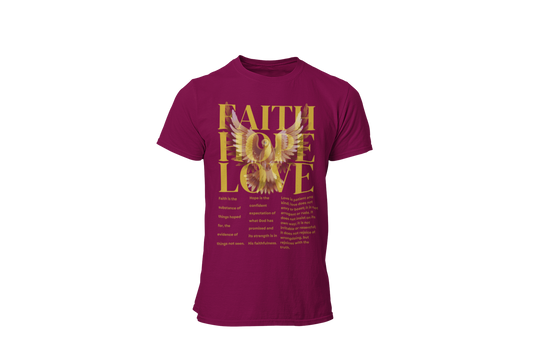 FAITH ~ HOPE ~ LOVE - SIGNATURE CUSTOM DESIGN T-SHIRT