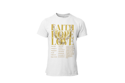 FAITH ~ HOPE ~ LOVE - SIGNATURE CUSTOM DESIGN T-SHIRT
