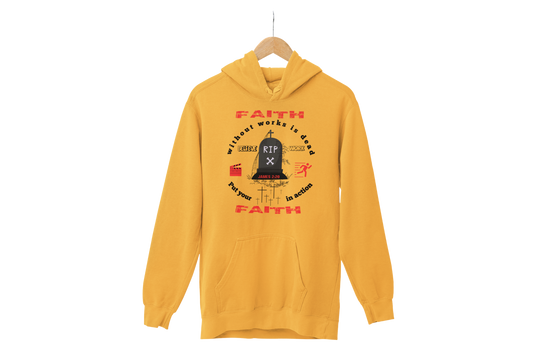 "FAITH WITHOUT WORKS IS DEAD - JAMES 2:20"  SIGNATURE CUSTOM HOODIE
