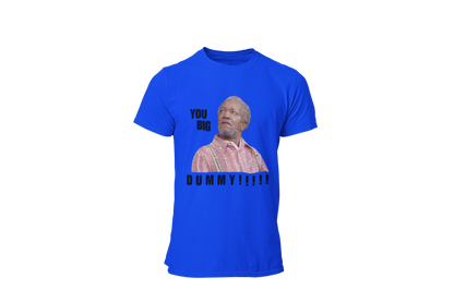 "YOU BIG DUMMY!!!!!!" CUSTOM DESIGN GRAPHIC 2