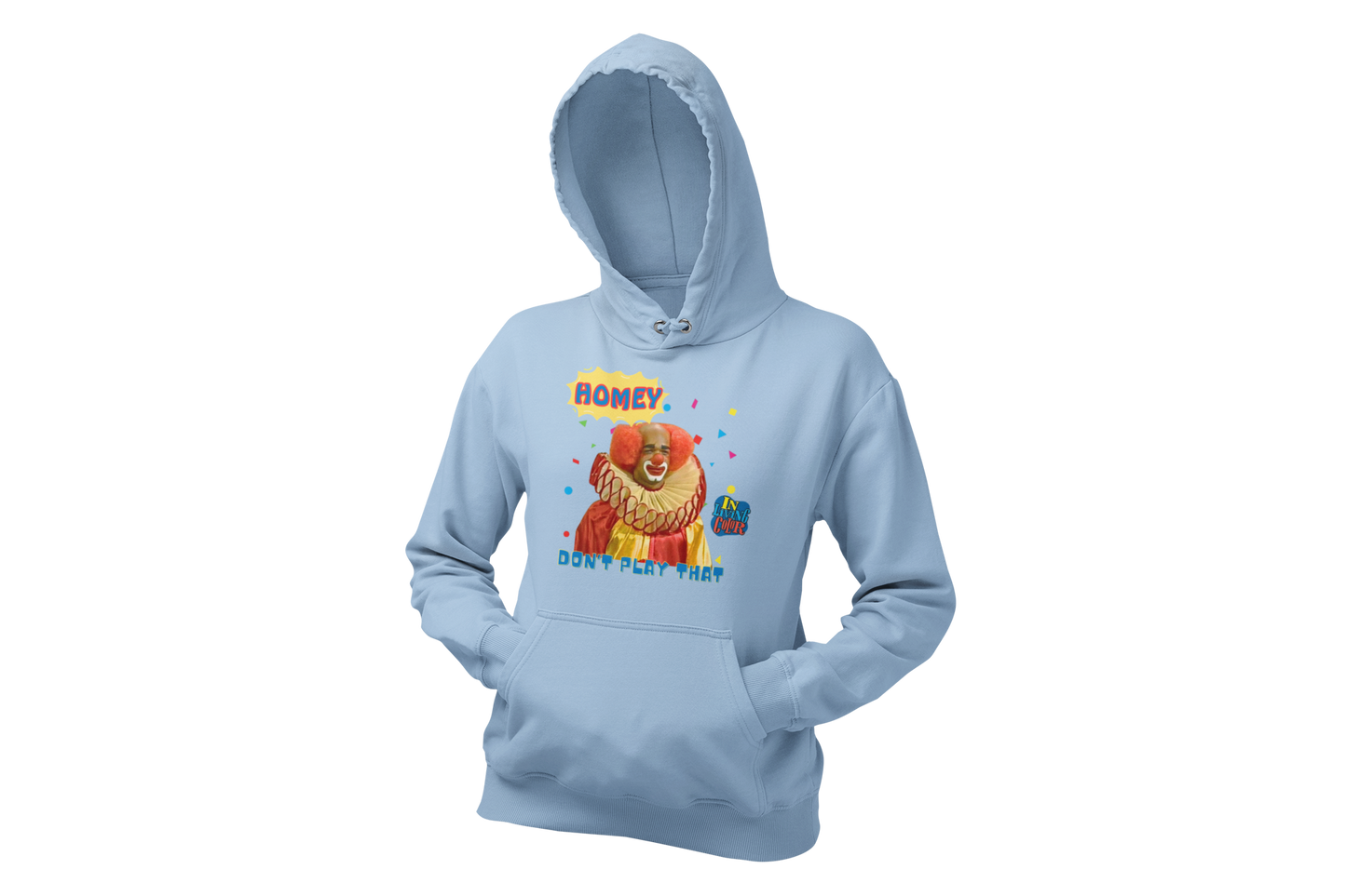 "HOMIE, DON'T PLAY THAT" CUSTOM GRAPHIC HOODIE