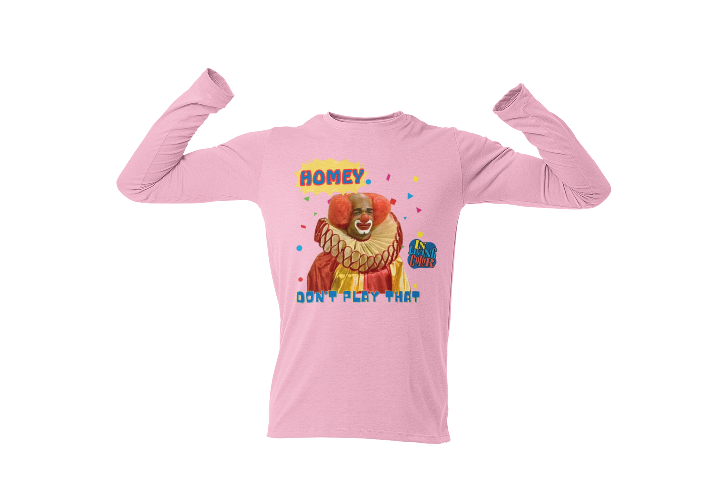 "HOMIE, DON'T PLAY THAT" CUSTOM GRAPHIC LONG SLEEVE TEE