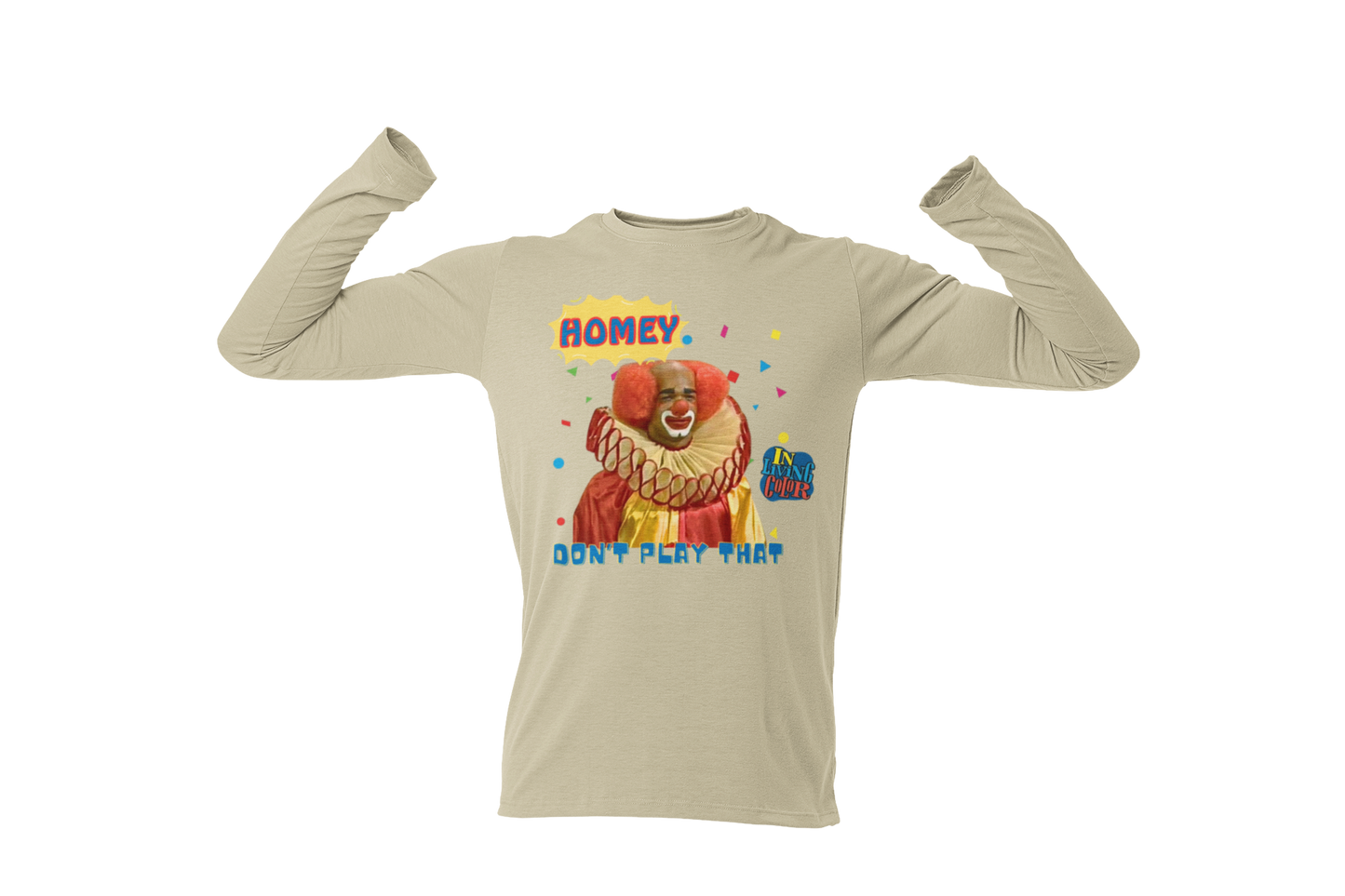 "HOMIE, DON'T PLAY THAT" CUSTOM GRAPHIC LONG SLEEVE TEE
