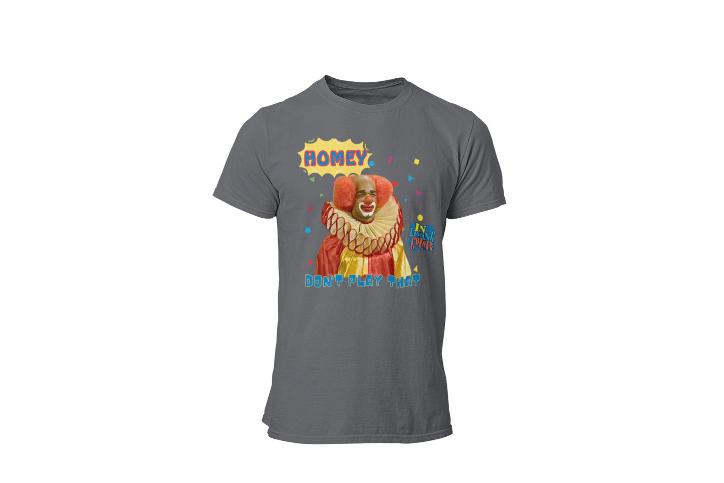 "HOMIE, DON'T PLAY THAT" CUSTOM GRAPHIC T-SHIRT