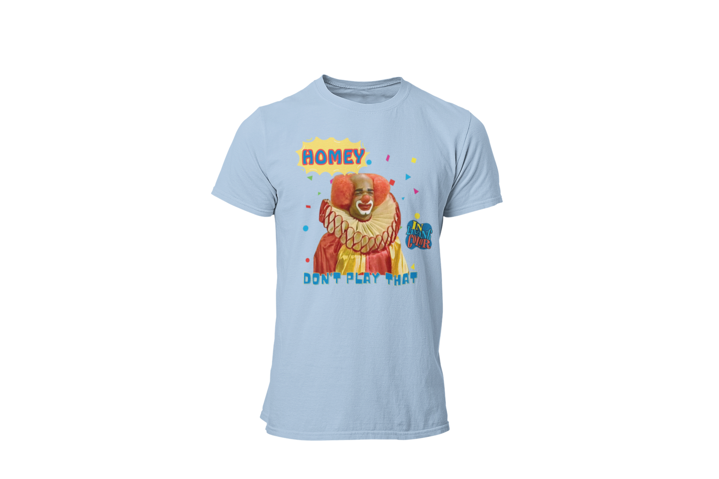 "HOMIE, DON'T PLAY THAT" CUSTOM GRAPHIC T-SHIRT