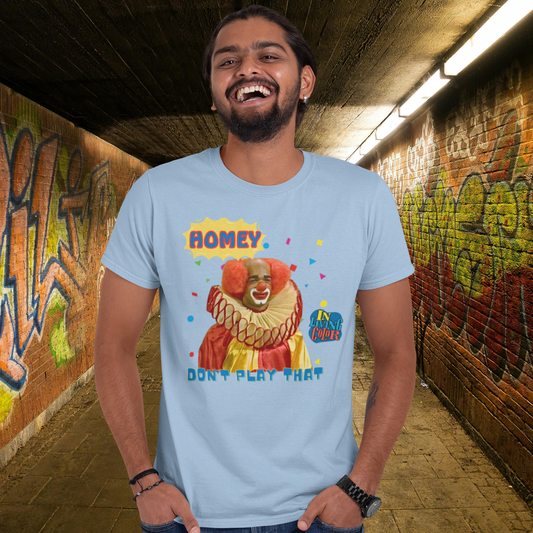 "HOMIE, DON'T PLAY THAT" CUSTOM GRAPHIC