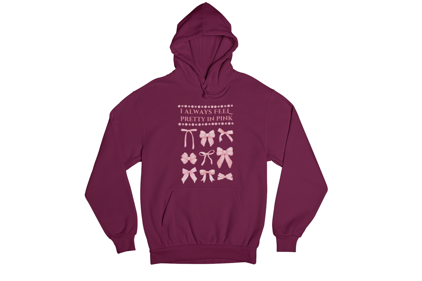 "I ALWAYS FEEL PRETTY IN PINK" CUSTOM GRAPHIC HOODIE
