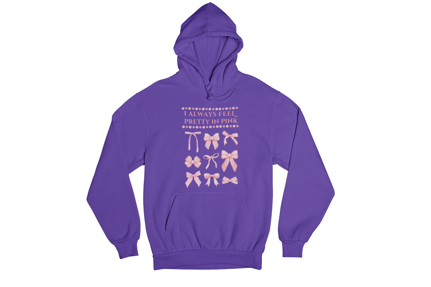 "I ALWAYS FEEL PRETTY IN PINK" CUSTOM GRAPHIC HOODIE