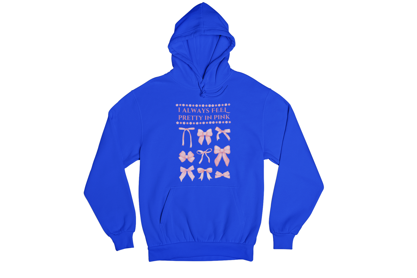 "I ALWAYS FEEL PRETTY IN PINK" CUSTOM GRAPHIC HOODIE