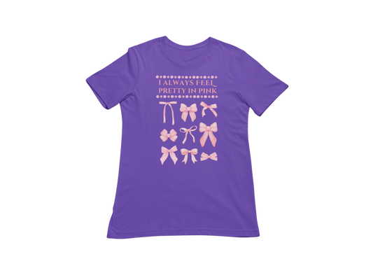 "I ALWAYS FEEL PRETTY IN PINK" CUSTOM GRAPHIC T-SHIRT