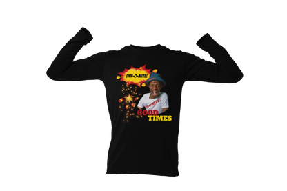 "DYN-O-MITE! - GOOD TIMES" CUSTOM GRAPHIC LONG SLEEVE TEE