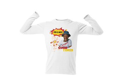 "DYN-O-MITE! - GOOD TIMES" CUSTOM GRAPHIC LONG SLEEVE TEE
