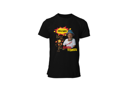 "DYN-O-MITE! - GOOD TIMES" CUSTOM GRAPHIC T-SHIRT