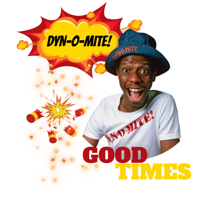 "DYN-O-MITE! - GOOD TIMES" CUSTOM GRAPHIC HOODIE