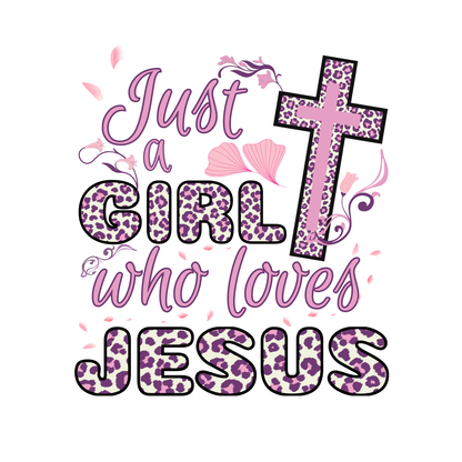 "JUST A GIRL WHO LOVES JESUS" CUSTOM DESIGN