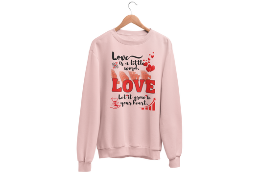 "LOVE IS A LITTLE WORD" SIGNATURE CUSTOM SWEATSHIRT