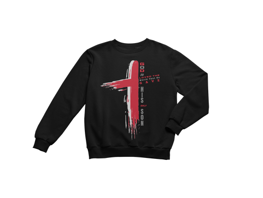 "GOD SO LOVED THE WORLD - JOHN 3:16 CROSS" CUSTOM GRAPHIC SWEATSHIRT