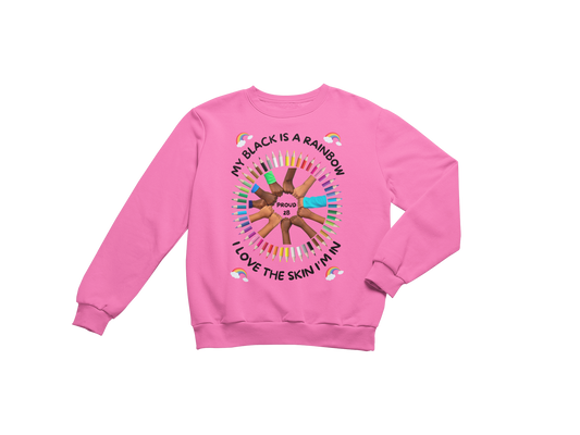 "MY BLACK IS A RAINBOW" SIGNATURE CUSTOM SWEATSHIRT