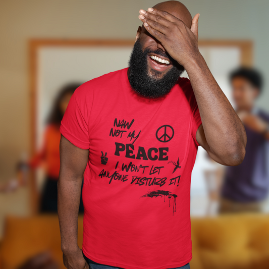 "NAW NOT MY PEACE" CUSTOM DESIGN GRAPHIC