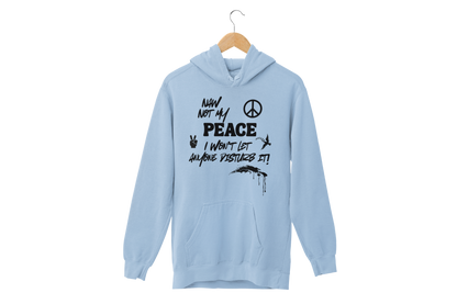"NAW NOT MY PEACE" CUSTOM DESIGN GRAPHIC HOODIE
