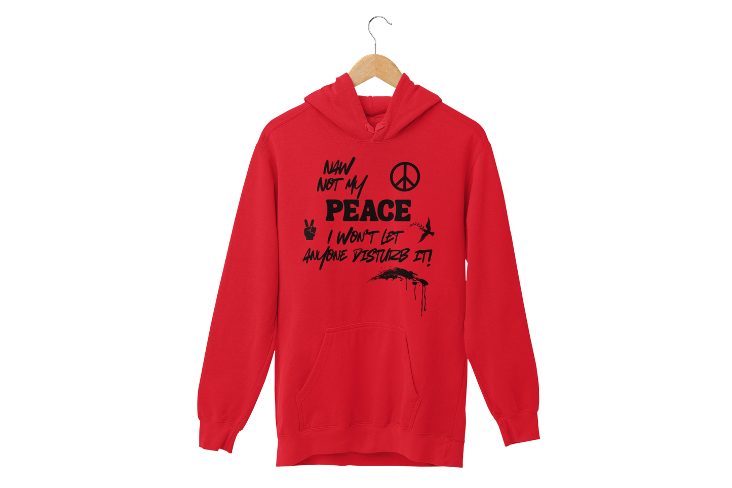 "NAW NOT MY PEACE" CUSTOM DESIGN GRAPHIC HOODIE