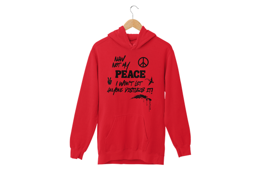 "NAW NOT MY PEACE" CUSTOM DESIGN GRAPHIC HOODIE