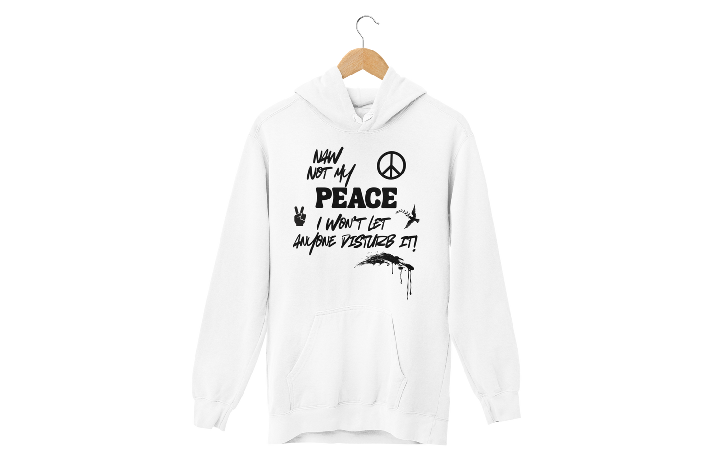 "NAW NOT MY PEACE" CUSTOM DESIGN GRAPHIC HOODIE