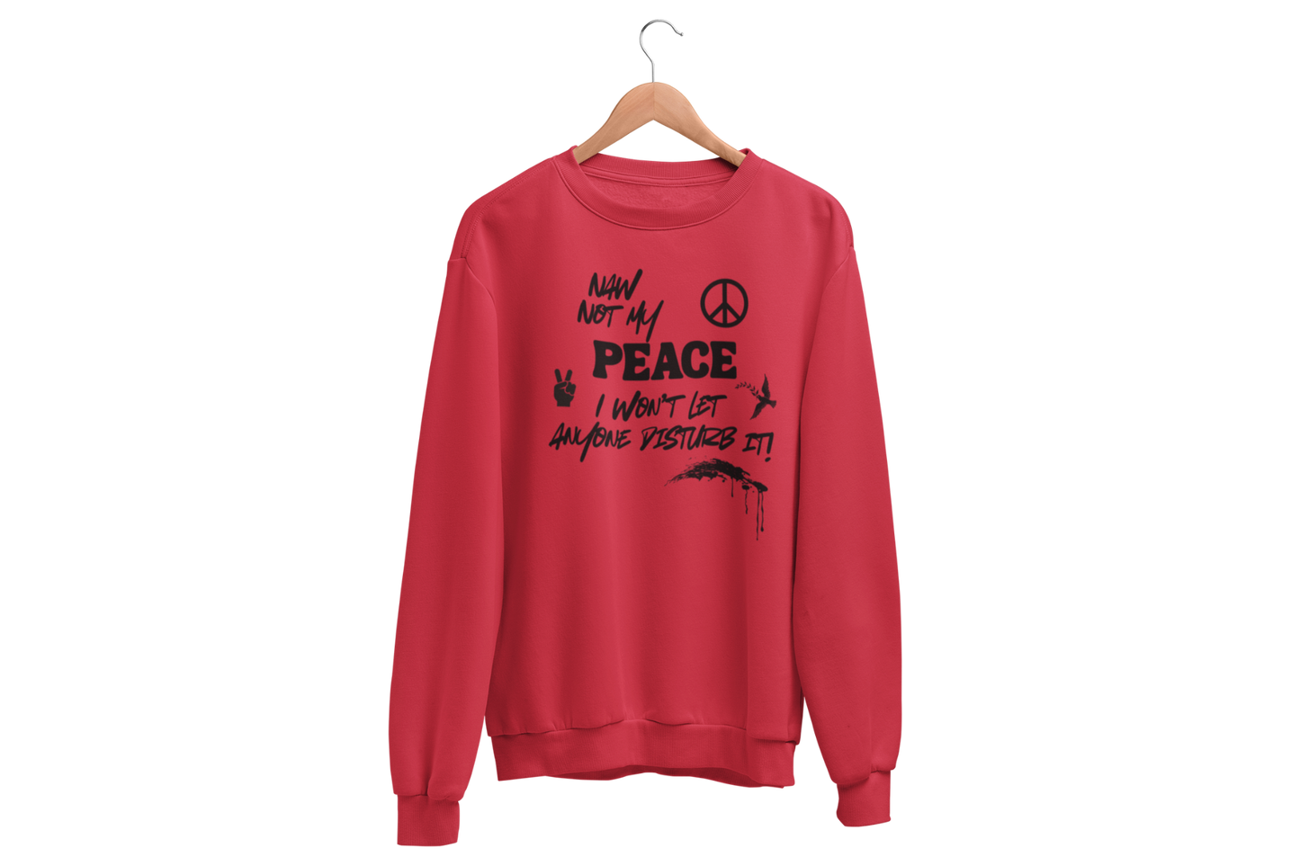 "NAW NOT MY PEACE" CUSTOM DESIGN GRAPHIC SWEATSHIRT