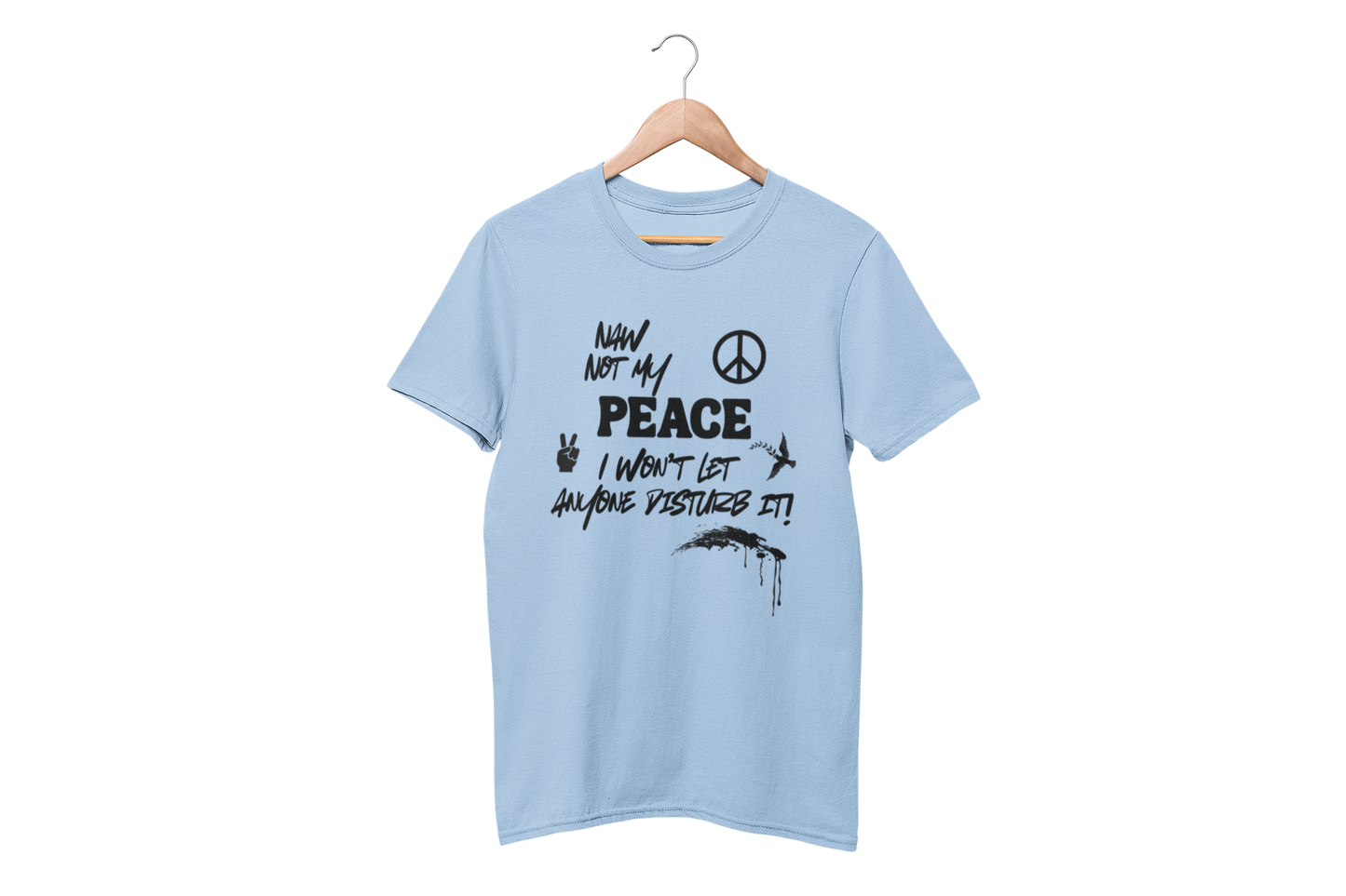 "NAW NOT MY PEACE" CUSTOM DESIGN GRAPHIC T-SHIRT