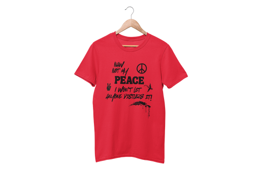 "NAW NOT MY PEACE" CUSTOM DESIGN GRAPHIC T-SHIRT