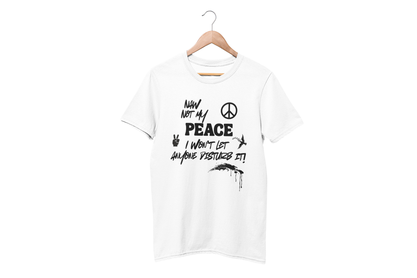 "NAW NOT MY PEACE" CUSTOM DESIGN GRAPHIC T-SHIRT