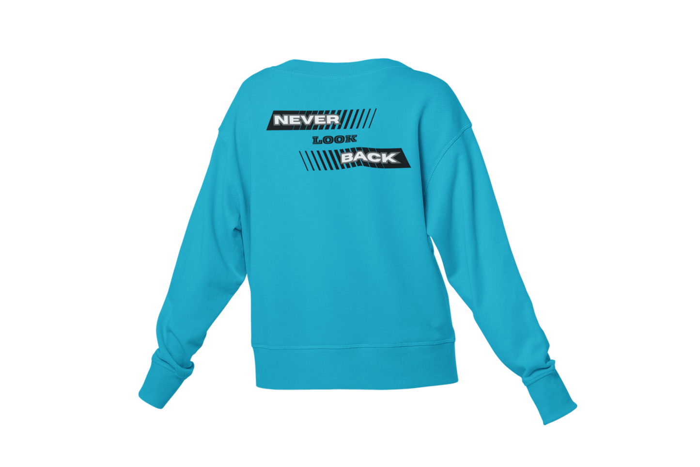 "NEVER LOOK BACK" CUSTOM DESIGN SWEATSHIRT
