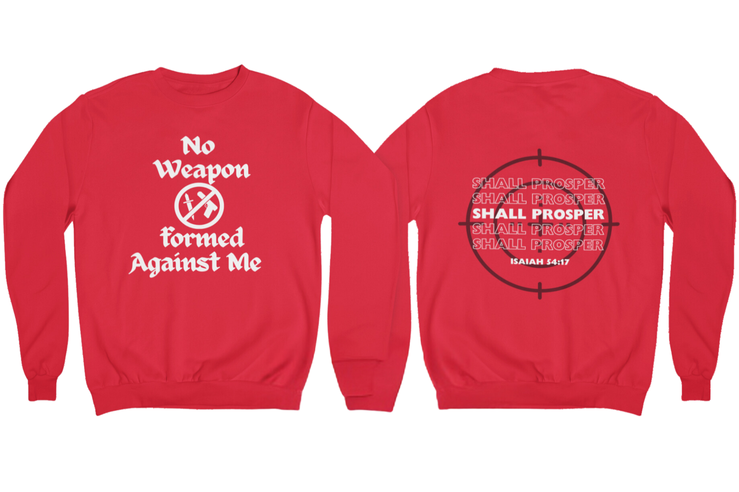 "NO WEAPON WILL PROSPER" SIGNATURE CUSTOM SWEATSHIRT (WHITE PRINT)