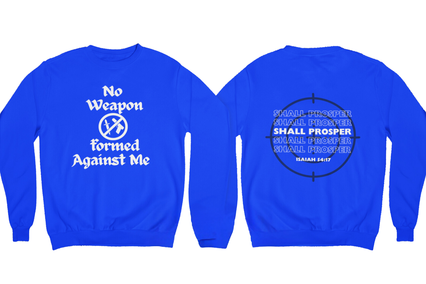 "NO WEAPON WILL PROSPER" SIGNATURE CUSTOM SWEATSHIRT (WHITE PRINT)