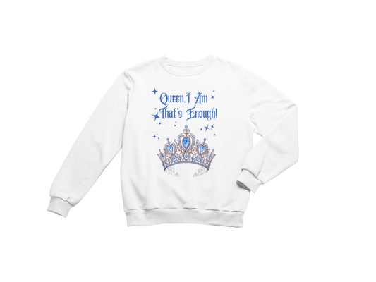 "QUEEN, I AM THAT'S ENOUGH" CUSTOM SIGNATURE SWEATSHIRT